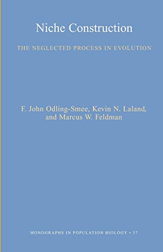 Niche Construction: The Neglected Process In Evolution (Mpb-37) (Monographs In Population Biology)