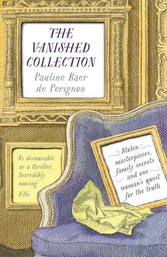 The Vanished Collection: Stolen Masterpieces, Family Secrets And One Woman'S Quest For The Truth