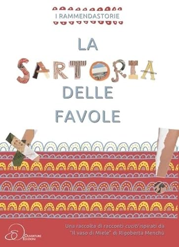La Sartoria Delle Favole. Una Raccolta Di Racconti Cuciti Inspirati Da «Il Vasi Di Miele» Di Rigoberta Menchù