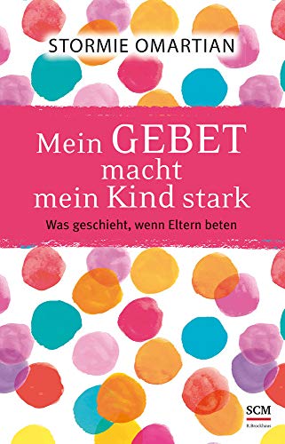 Mein Gebet Macht Mein Kind Stark: Was Geschieht, Wenn Eltern Beten