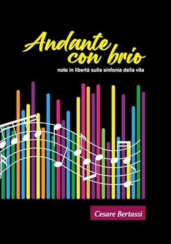 Andante Con Brio. Note In Libertà Sulla Sinfonia Della Vita