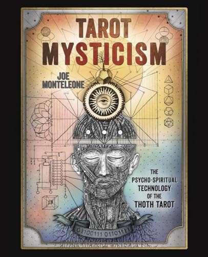 Tarot Mysticism: The Psycho-Spiritual Technology Of The Thoth Tarot