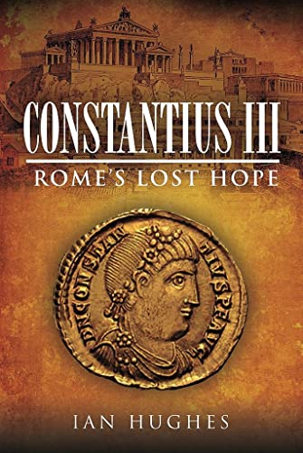 Constantius Iii: Rome'S Lost Hope