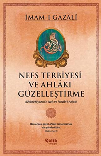 Nefs Terbiyesi Ve Ahlaki Güzellestirme: Kitabü Riyazeti'N-Nefs Ve Tezhibi'L-Ahlak