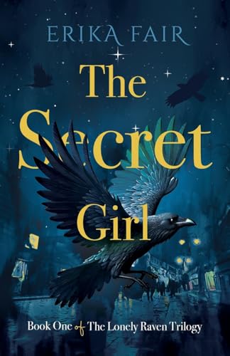The Secret Girl: Book One Of The Lonely Raven Trilogy