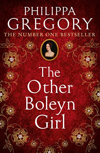 The Other Boleyn Girl: The Second Novel In The Gripping Tudor Court Series By The Bestselling Author Of Historical Fiction, Philippa Gregory
