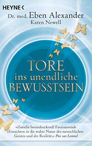 Tore Ins Unendliche Bewusstsein: Die Grenzen Der Realität Überwinden Und Die Wahre Natur Des Lebens Entdecken