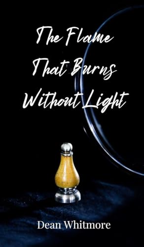 The Flame That Burns Without Light