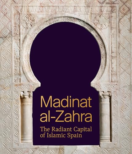 Madinat Al-Zahra: The Radiant Capital Of Islamic Spain