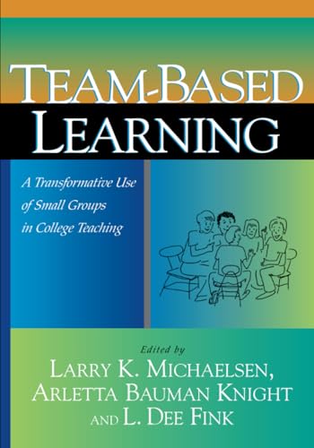 Team-Based Learning: A Transformative Use Of Small Groups In College Teaching