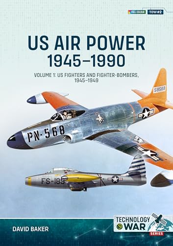 Us Air Power, 1945-1990: Us Fighters And Fighter-Bombers, 1945-1949