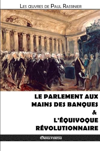 Le Parlement Aux Mains Des Banques & L'Équivoque Révolutionnaire