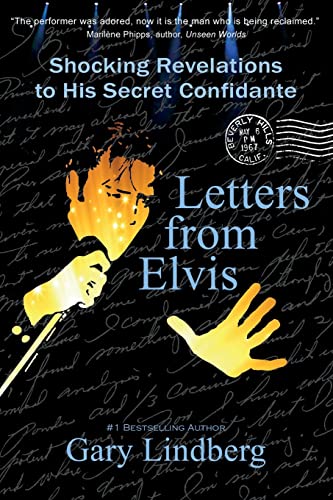 Letters From Elvis: Shocking Revelations To His Secret Confidante: Shocking Revelations To A Secret Confidante