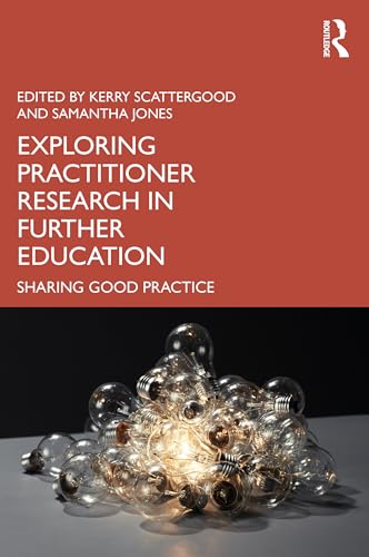 Exploring Practitioner Research In Further Education: Sharing Good Practice