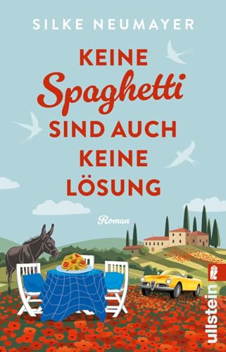 Keine Spaghetti Sind Auch Keine Lösung: Roman | Großartige Urlaubsunterhaltung Von Der Autorin Des Bestsellers "Ich Hatte Mich Jünger In Erinnerung"