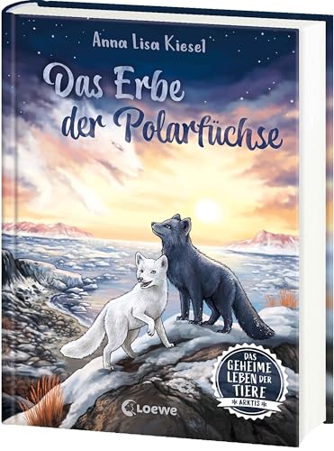 Das Geheime Leben Der Tiere (Arktis) - Das Erbe Der Polarfüchse: Erlebe Die Tierwelt Und Die Geheimnisse Der Arktis Wie Noch Nie Zuvor - Kinderbuch Ab