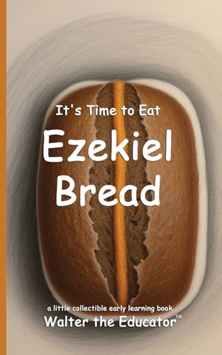 It'S Time To Eat Ezekiel Bread