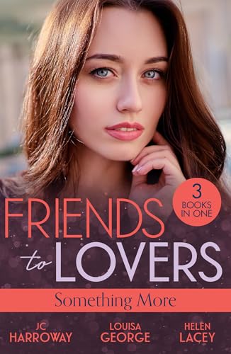 Friends To Lovers: Something More: Bad Reputation (The Pleasure Pact) / A Baby On Her Christmas List / Lucy & The Lieutenant