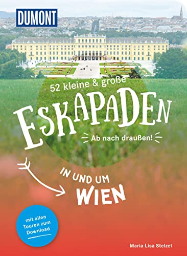 52 Kleine & Große Eskapaden In Und Um Wien: Ab Nach Draußen!