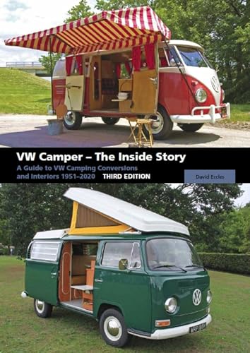 Vw Camper - The Inside Story: A Guide To Vw Camping Conversions And Interiors 1951-2020