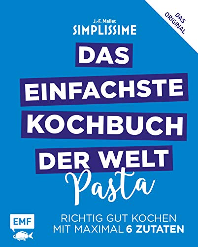 Simplissime - Das Einfachste Kochbuch Der Welt: Pasta: Richtig Gut Kochen Mit Maximal 6 Zutaten