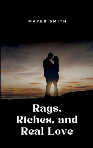 Rags, Riches, And Real Love