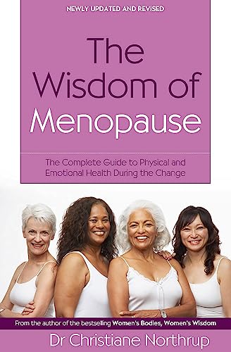 The Wisdom Of Menopause: The Complete Guide To Physical And Emotional Health During The Change