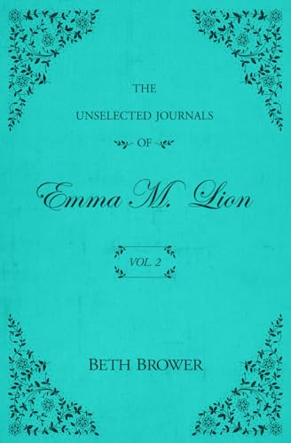 The Unselected Journals Of Emma M. Lion: Vol. 2