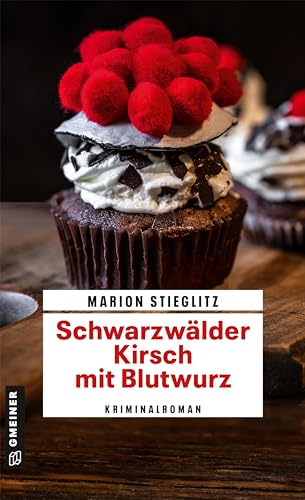 Schwarzwälder Kirsch Mit Blutwurz: Kriminalroman (Aschenbrenner Und Klingele Ermitteln) (Kriminalromane Im Gmeiner-Verlag): 1