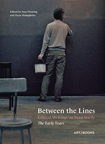 Between The Lines: Critical Writings On Sean Scully: The Early Years