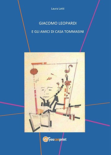 Giacomo Leopardi E Gli Amici Di Casa Tommasini