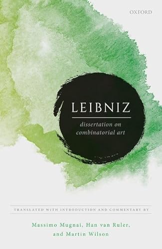 Leibniz: Dissertation On Combinatorial Art: Dissertation On The Combinatorial Art