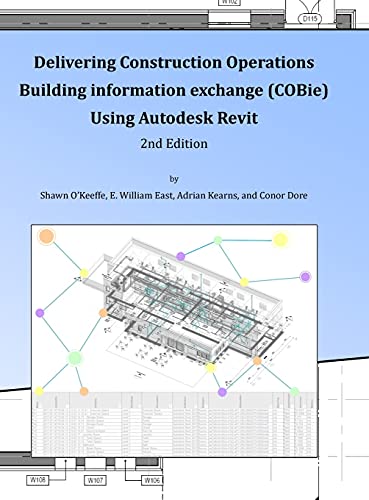 Delivering Cobie Using Autodesk Revit (2Nd Edition) (Library Edition)