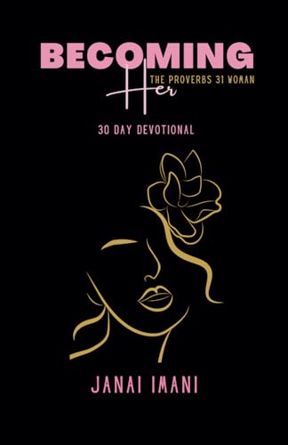 Becoming Her The Proverbs 31 Woman: 30-Day Devotional