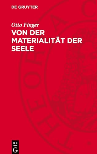 Von Der Materialität Der Seele: Beitrag Zur Geschichte Des Materialismus Und Atheismus Im Deutschland Der Zweiten Hälfte Des 18. Jahrhunderts