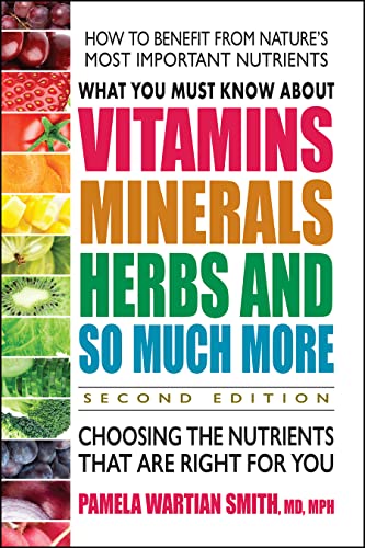 What You Must Know About Vitamins, Minerals, Herbs And So Much More: Choosing The Nutrients That Are Right For You