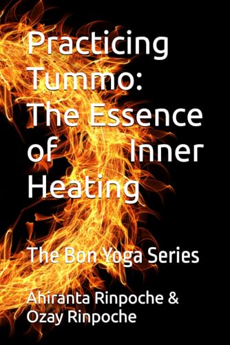 Practicing Tummo: The Essence Of Inner Heating: The Bon Yoga Series: 1