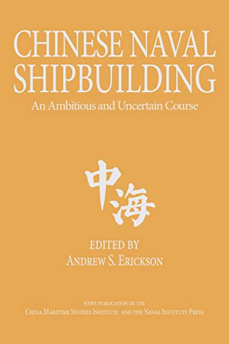 Chinese Naval Shipbuilding: An Ambitious And Uncertain Course