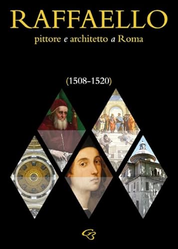 Raffaello. Pittore E Architetto A Roma (1508-1520)