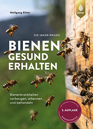 Bienen Gesund Erhalten: Bienenkrankheiten Vorbeugen, Erkennen Und Behandeln. Vom Weltweit Anerkannten Bienenexperten