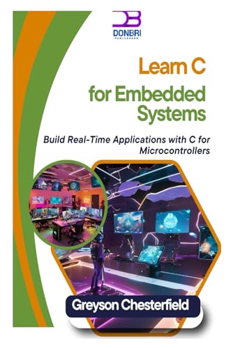 Learn C For Embedded Systems: Build Real-Time Applications With C For Microcontrollers