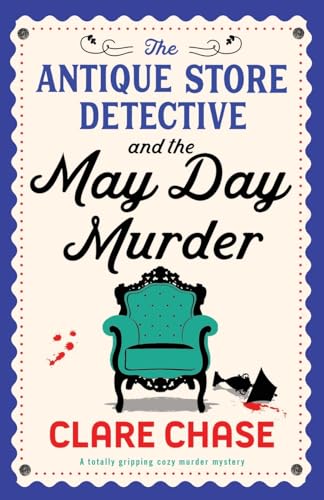 The Antique Store Detective And The May Day Murder: A Totally Gripping Cozy Murder Mystery: 2