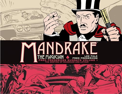 Mandrake The Magician - Fred Fredericks Sundays 1 - The Meeting Of Mandrake And Lothar: Fred Fredericks Sundays Volume 1: The Meeting Of Mandrake And 