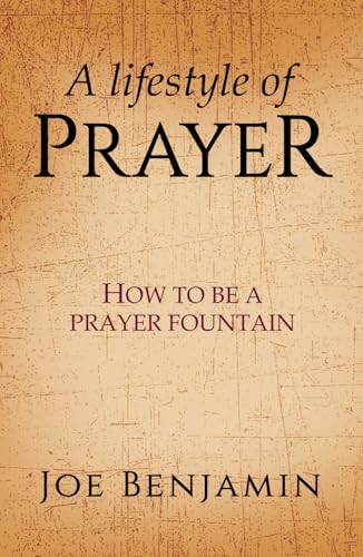 A Lifestyle Of Prayer: How To Be A Prayer Fountain