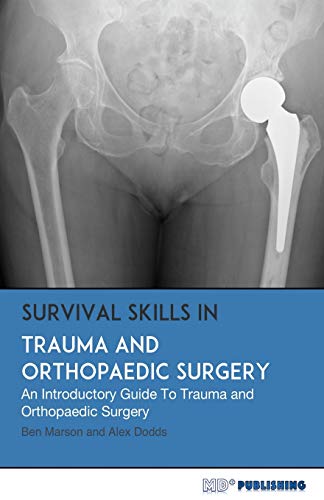 Survival Skills In Trauma And Orthopaedic Surgery: An Introductory Guide To Trauma And Orthopaedic Surgery