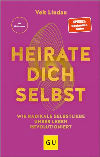 Heirate Dich Selbst: Wie Radikale Selbstliebe Unser Leben Revolutioniert