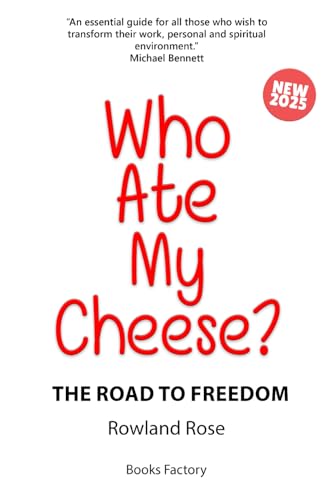 Who Ate My Cheese?: The Road To Freedom: 1