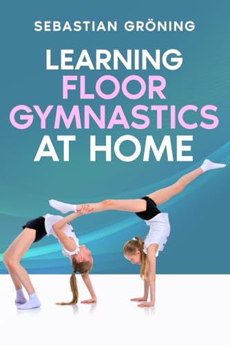 Learning Floor Gymnastics At Home