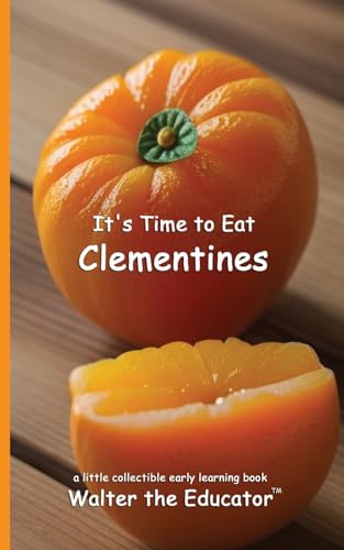 It'S Time To Eat Clementines