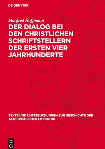 Der Dialog Bei Den Christlichen Schriftstellern Der Ersten Vier Jahrhunderte